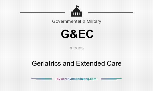 What does G&EC mean? It stands for Geriatrics and Extended Care