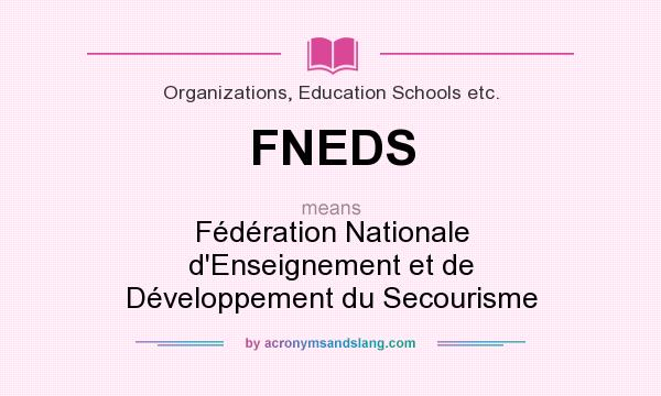 What does FNEDS mean? It stands for Fédération Nationale d`Enseignement et de Développement du Secourisme