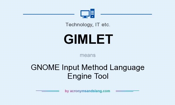 What does GIMLET mean? It stands for GNOME Input Method Language Engine Tool