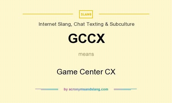 What does GCCX mean? It stands for Game Center CX