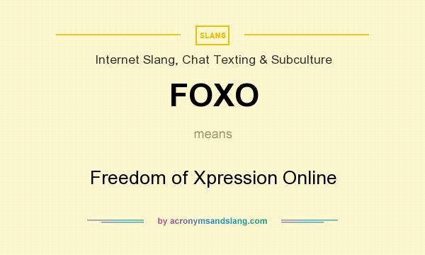What does FOXO mean? It stands for Freedom of Xpression Online