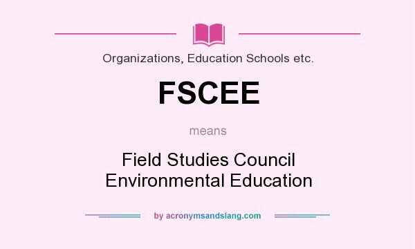 What does FSCEE mean? It stands for Field Studies Council Environmental Education