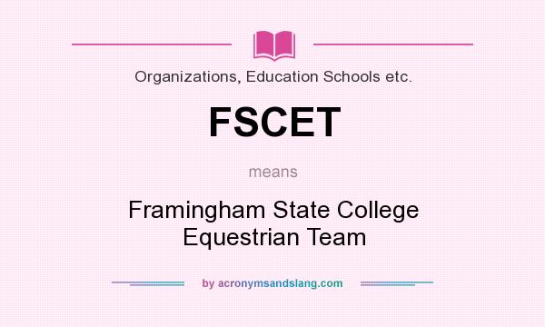 What does FSCET mean? It stands for Framingham State College Equestrian Team
