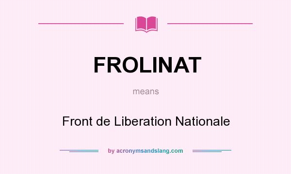 What does FROLINAT mean? It stands for Front de Liberation Nationale