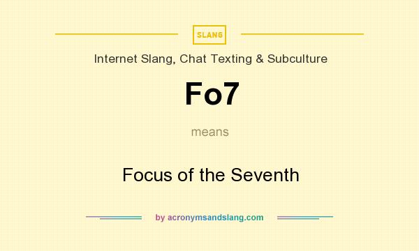 What does Fo7 mean? It stands for Focus of the Seventh