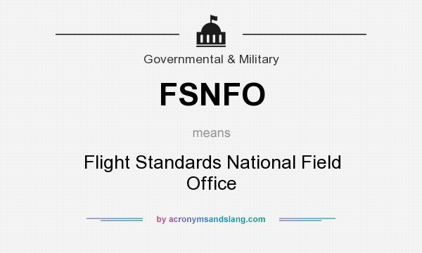 What does FSNFO mean? It stands for Flight Standards National Field Office