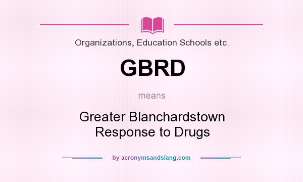 What does GBRD mean? It stands for Greater Blanchardstown Response to Drugs