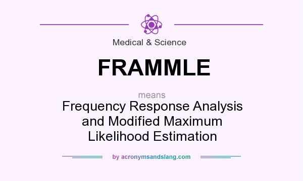 What does FRAMMLE mean? It stands for Frequency Response Analysis and Modified Maximum Likelihood Estimation