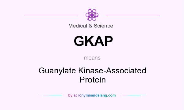 What does GKAP mean? It stands for Guanylate Kinase-Associated Protein