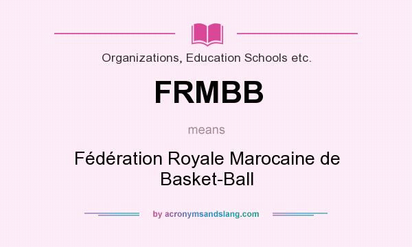 What does FRMBB mean? It stands for Fédération Royale Marocaine de Basket-Ball