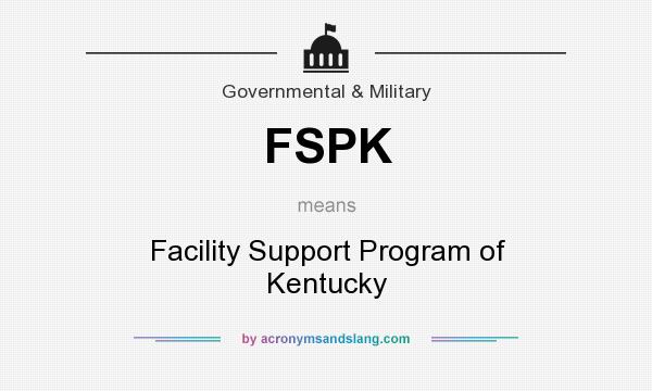 What does FSPK mean? It stands for Facility Support Program of Kentucky