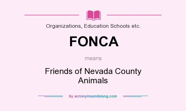 What does FONCA mean? It stands for Friends of Nevada County Animals