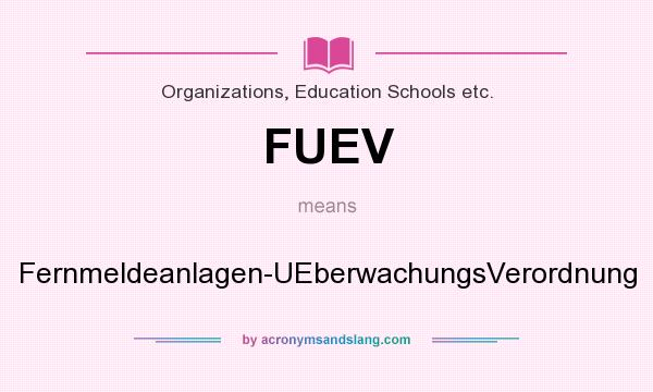 What does FUEV mean? It stands for Fernmeldeanlagen-UEberwachungsVerordnung