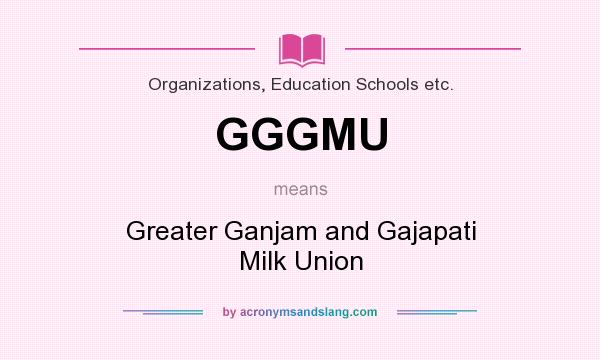 What does GGGMU mean? It stands for Greater Ganjam and Gajapati Milk Union