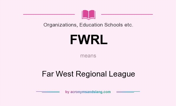 What does FWRL mean? It stands for Far West Regional League