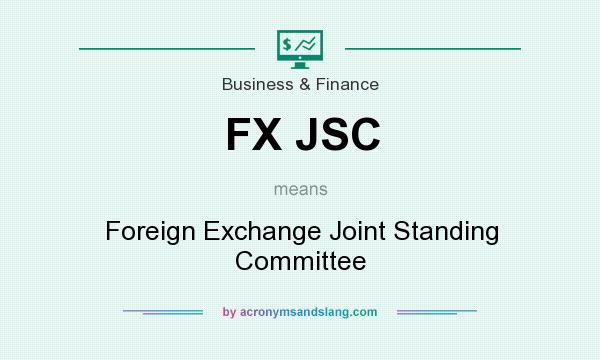 What does FX JSC mean? It stands for Foreign Exchange Joint Standing Committee