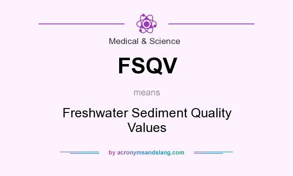 What does FSQV mean? It stands for Freshwater Sediment Quality Values