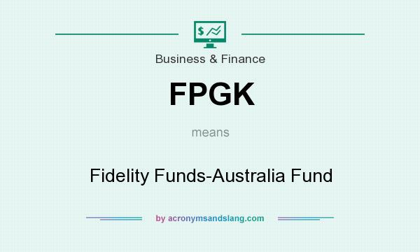 What does FPGK mean? It stands for Fidelity Funds-Australia Fund