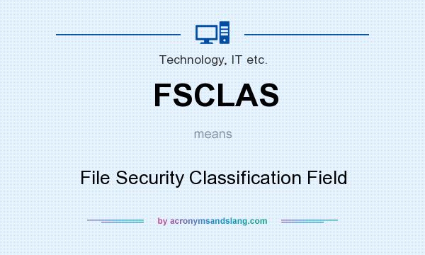 What does FSCLAS mean? It stands for File Security Classification Field