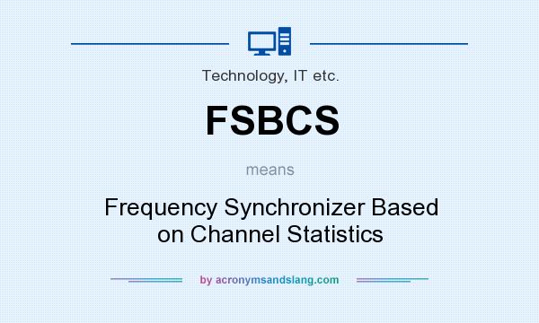 What does FSBCS mean? It stands for Frequency Synchronizer Based on Channel Statistics