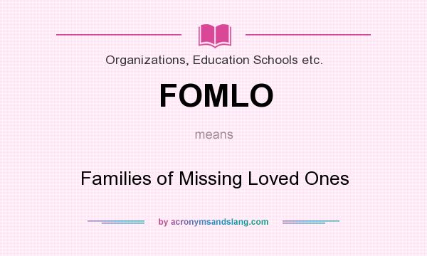 What does FOMLO mean? It stands for Families of Missing Loved Ones