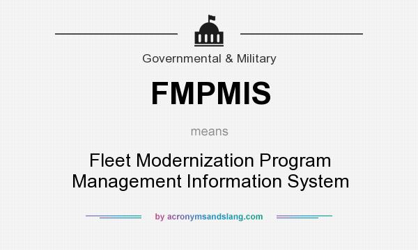 What does FMPMIS mean? It stands for Fleet Modernization Program Management Information System