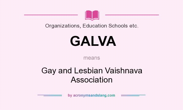What does GALVA mean? It stands for Gay and Lesbian Vaishnava Association