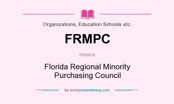 What does FRMPC mean? It stands for Florida Regional Minority Purchasing Council