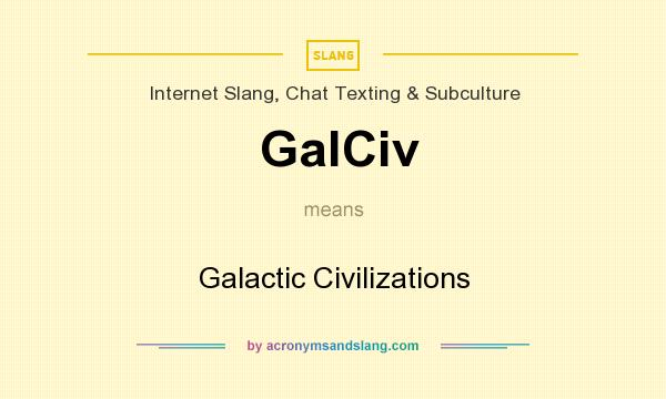 What does GalCiv mean? It stands for Galactic Civilizations