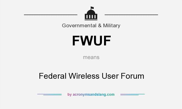 What does FWUF mean? It stands for Federal Wireless User Forum