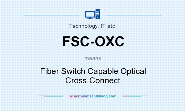 What does FSC-OXC mean? It stands for Fiber Switch Capable Optical Cross-Connect