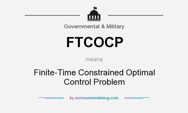 What does FTCOCP mean? It stands for Finite-Time Constrained Optimal Control Problem