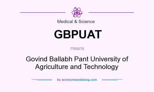 What does GBPUAT mean? It stands for Govind Ballabh Pant University of Agriculture and Technology