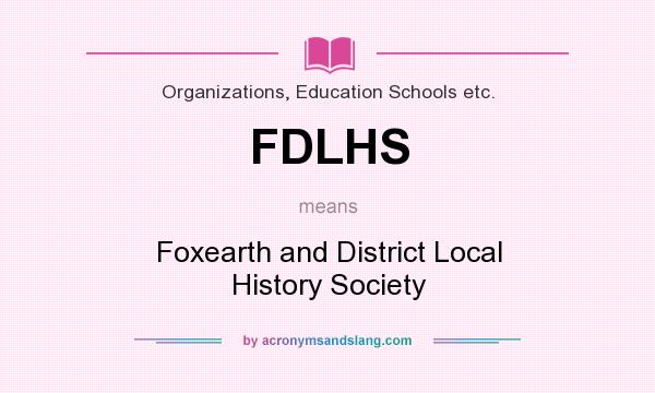 What does FDLHS mean? It stands for Foxearth and District Local History Society