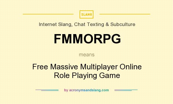 What does FMMORPG mean? It stands for Free Massive Multiplayer Online Role Playing Game