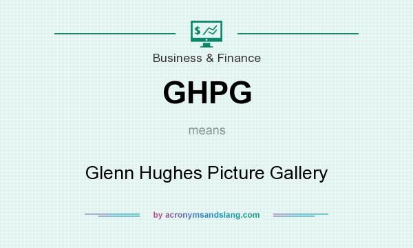 What does GHPG mean? It stands for Glenn Hughes Picture Gallery