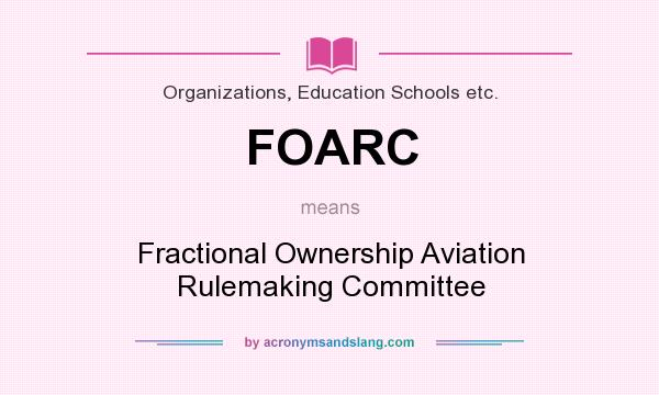 What does FOARC mean? It stands for Fractional Ownership Aviation Rulemaking Committee