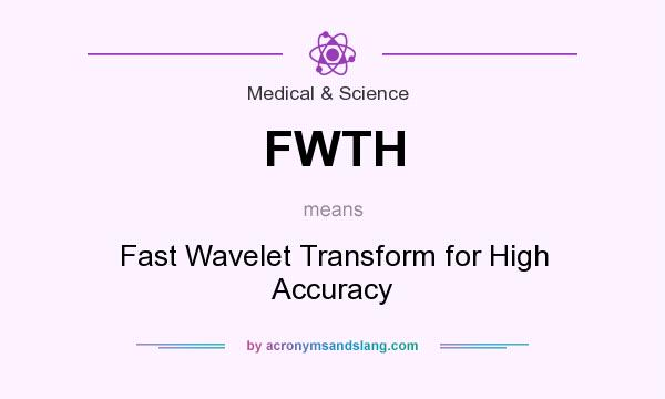 What does FWTH mean? It stands for Fast Wavelet Transform for High Accuracy