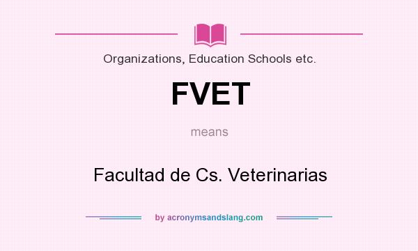 What does FVET mean? It stands for Facultad de Cs. Veterinarias