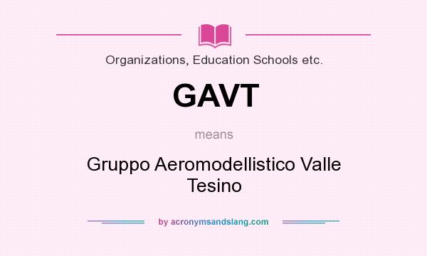 What does GAVT mean? It stands for Gruppo Aeromodellistico Valle Tesino