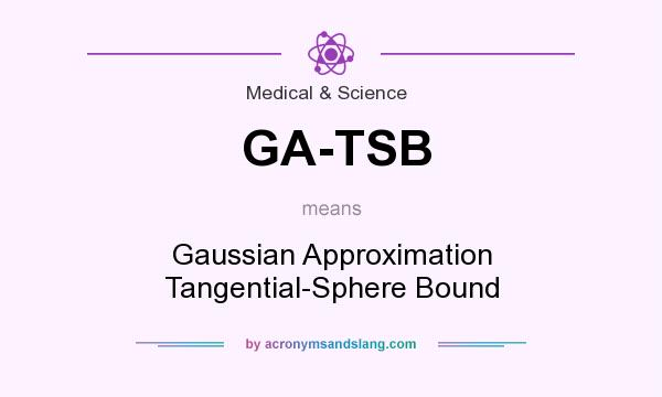 What does GA-TSB mean? It stands for Gaussian Approximation Tangential-Sphere Bound