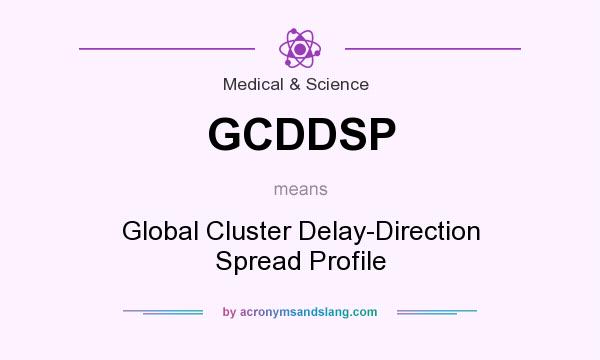 What does GCDDSP mean? It stands for Global Cluster Delay-Direction Spread Profile