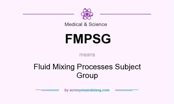 What does FMPSG mean? It stands for Fluid Mixing Processes Subject Group