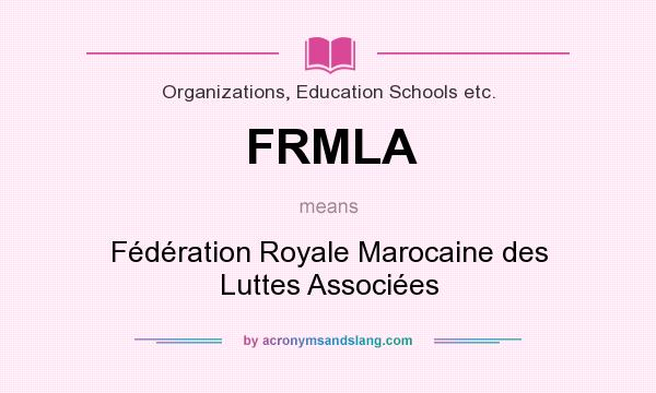 What does FRMLA mean? It stands for Fédération Royale Marocaine des Luttes Associées