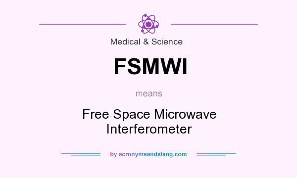What does FSMWI mean? It stands for Free Space Microwave Interferometer