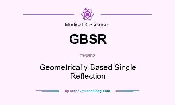 What does GBSR mean? It stands for Geometrically-Based Single Reflection
