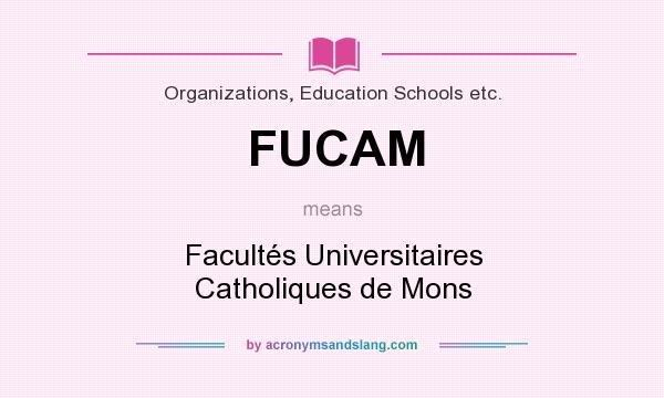 What does FUCAM mean? It stands for Facultés Universitaires Catholiques de Mons