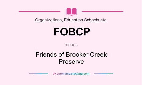 What does FOBCP mean? It stands for Friends of Brooker Creek Preserve