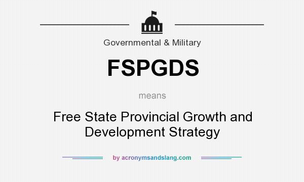 What does FSPGDS mean? It stands for Free State Provincial Growth and Development Strategy