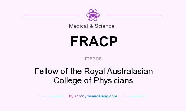 What does FRACP mean? It stands for Fellow of the Royal Australasian College of Physicians